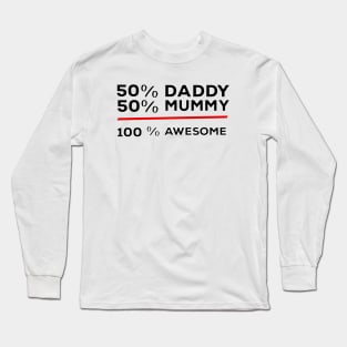 50% Daddy 50% Mummy 100% Awesome Long Sleeve T-Shirt